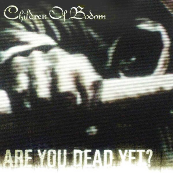 CHILDREN OF BODOM Are You Dead Yet
