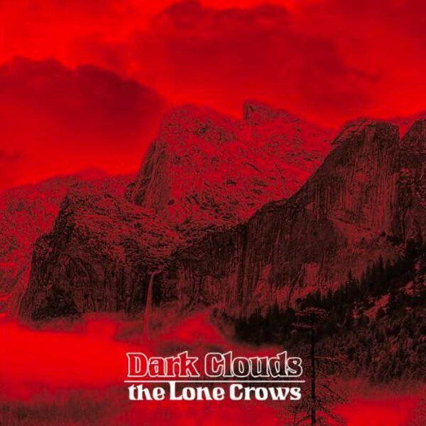 LONE CROWS - Dark Clouds